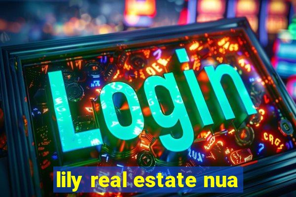 lily real estate nua